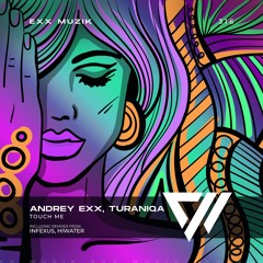 Andrey Exx, TuraniQa - Touch Me (HIWATER Remix)  Radio Edit