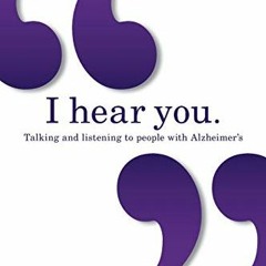 [ACCESS] [KINDLE PDF EBOOK EPUB] I hear you: Talking and listening to people with Alz