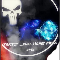 TEKTIT  Pure Honey Melo Rmx