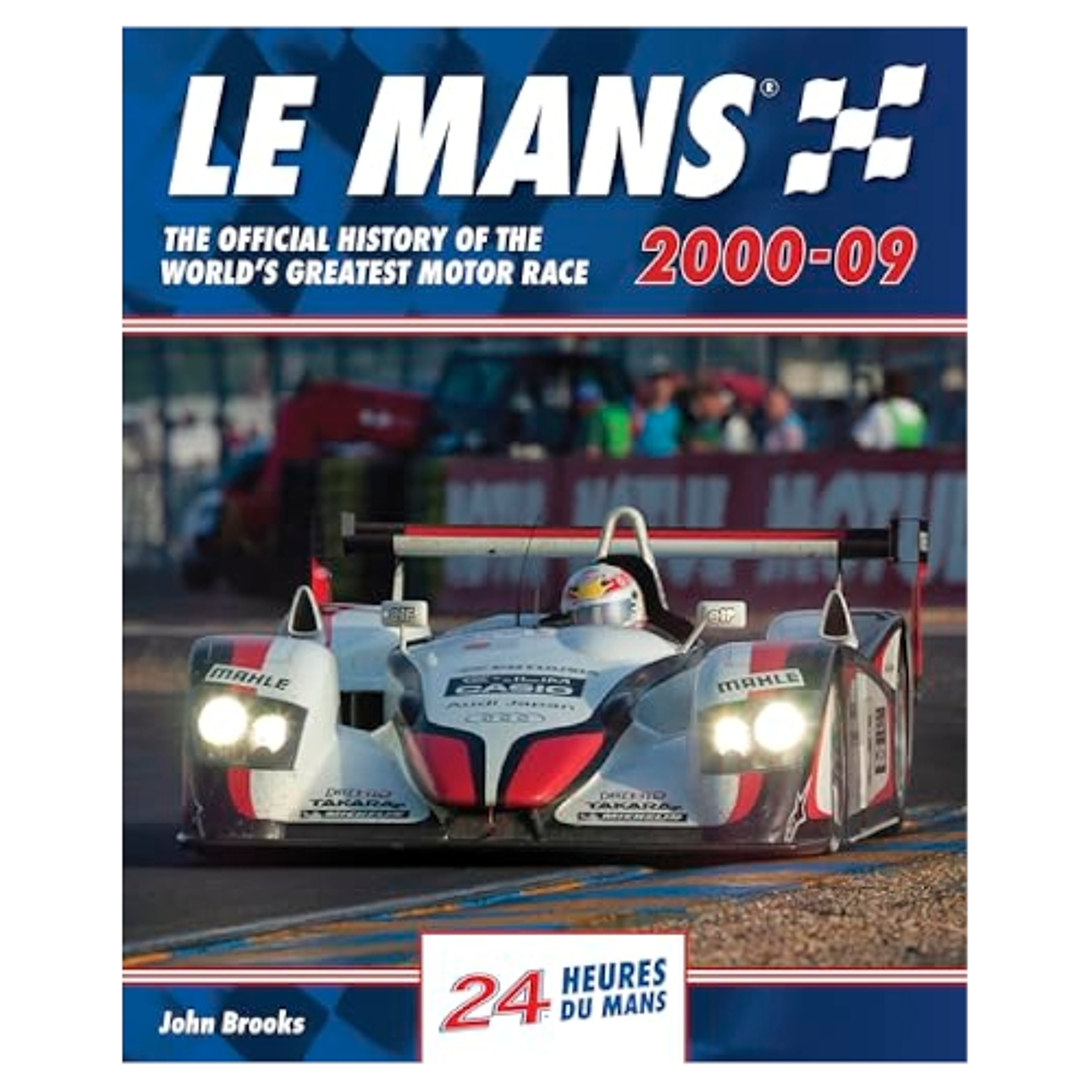 Le Mans The Official History of the World's Greatest Motor Race 2000 - 2009, with the author John Brooks