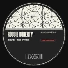 Robbie Doherty - Touch The Stars [BINARY Records] | Free Download