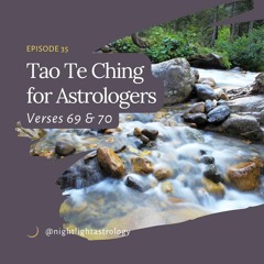 The Tao Te Ching for Astrologers - Verses 69 & 70