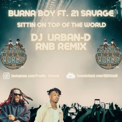 BURNA BOY - SITTIN ON TOP OF THE WORLD (DK URBAN-D RNB REMIX))