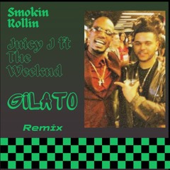 Smokin' Rollin' - Juicy J x The Weeknd - Gilato Flip
