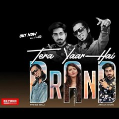 Tera Yaar Hai Brand (Full Video) | Prince Bali ft.
