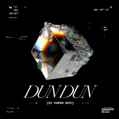 Dun Dun (DJ Yasmin Edit)