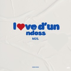 M2S - Love D'un NDOSS