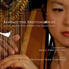 Beyond The Erupting Skies Silver Angels Sing Among The Gold Stars (for Harp And Electronics)
