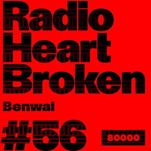 Radio Heart Broken - Episode 56 - Benwal