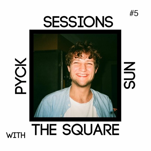 Pyck I The Square Sun Sessions #5