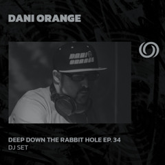 DANI ORANGE | Deep Down The Rabbit Hole Ep. 34 | 20/05/2025