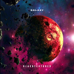 PRIMIERE : Blacktextured - GALAXY (Original Mix)