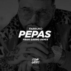 Farruko - Pepas (Fran Garro Dirty Remix)