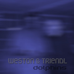 Weston&Triendl - Dolphins
