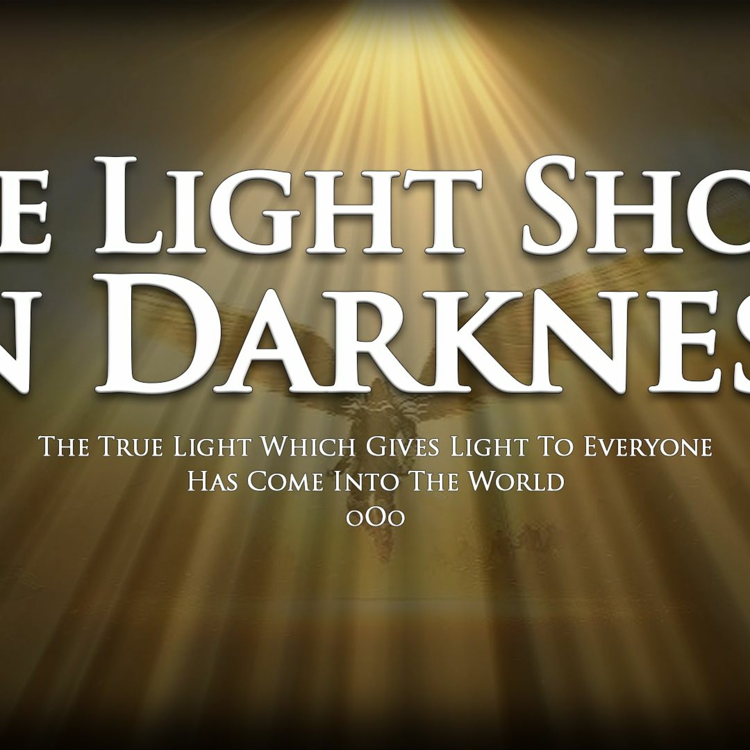 The Advent Series, Part 3 - The True Light Has Shone in the Darkness episode artwork