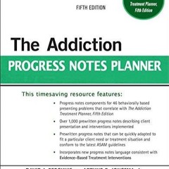 Download Book [PDF] The Addiction Progress Notes Planner (PracticePlanners)