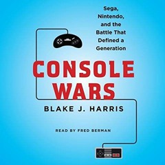 READ [PDF EBOOK EPUB KINDLE] Console Wars: Sega, Nintendo, and the Battle that Define