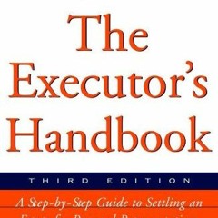 +* The Executor's Handbook, A Step-By-Step Guide to Settling an Estate for Executors, Administr