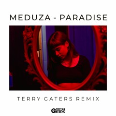 Meduza - Paradise (Terry Gaters Remix) | Unofficial
