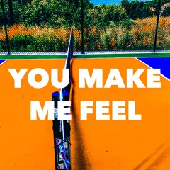 You Make Me Feel