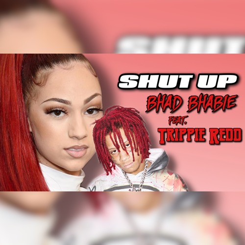 Stream BHAD BHABIE “Shut Up” (feat. Trippie Redd)(Full UNRELEASED