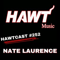 HAWTCAST 252: NATE LAURENCE