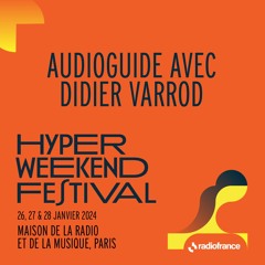 Hyper Weekend Festival 2024 : l'audioguide avec Didier Varrod
