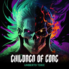 Children of Core - Umberto Toxic