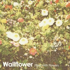 Wallflower - Filled With Flowers