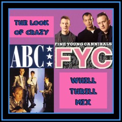 ABC vs. Fine Young Cannibals - The Look Of Crazy (WhiLLThriLLMiX)