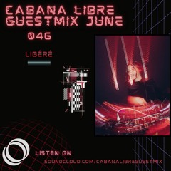 Libéré - Cabana Libre Guest Mix 046