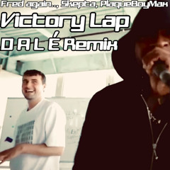 Fred again.., Skepta, PlaqueBoyMax - Victory Lap (D A L É Remix)