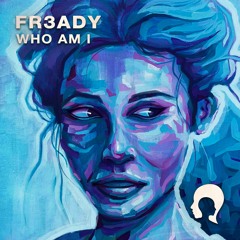 FR3ADY - Who Am I [FREE DOWNLOAD]