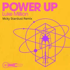 Luke Million - Power Up (Micky Stardust Remix)