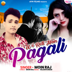 Wo Roti Hai Pagali