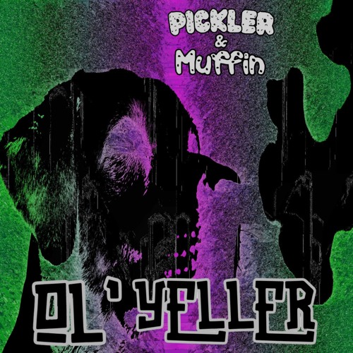 Pickler & Muffin - Ol' Yeller