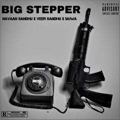 Big Stepper - Navaan Sandhu | Veer Sandhu | Bajwa