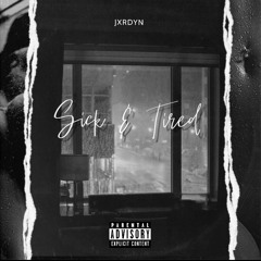 JXRDYN- Sick & Tired