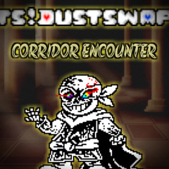 MCHANZOMAKEROW - corridor encounter - FINAL VERSION - (TS!DustSwap OST)