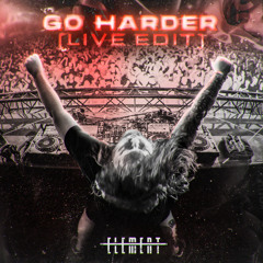Go Harder (LIVE EDIT)