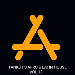 Tankut's Afro & Latin House Vol.13