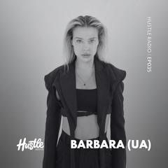 Hustle Radio EP035 BARBARA (UA)