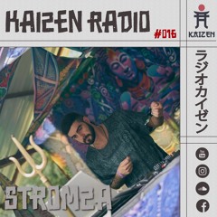 KAIZEN RADIO - #016 hosts: STROMZA ⛩️
