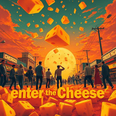 Enter The Cheese <THE MOVIE>
