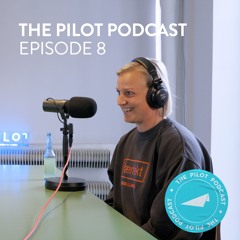 THE PILOT PODCAST - EPISODE 8 - STARTING your own FASHION BRAND