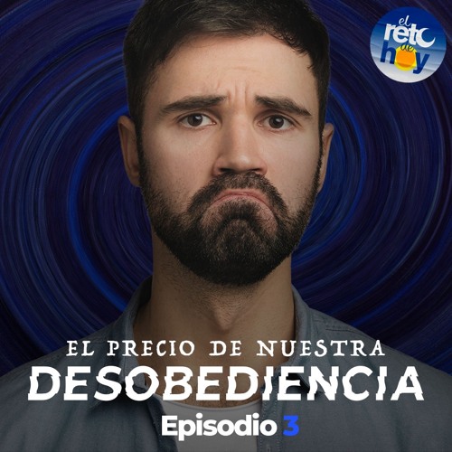 El Precio de Nuestra Desobediencia - 03