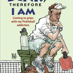 [DOWNLOAD] PDF 📥 I Dink, Therefore I Am: Coming to Grips with My Pickleball Addictio