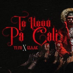 Te Llevo Pa Cali - TUTU, iZaak