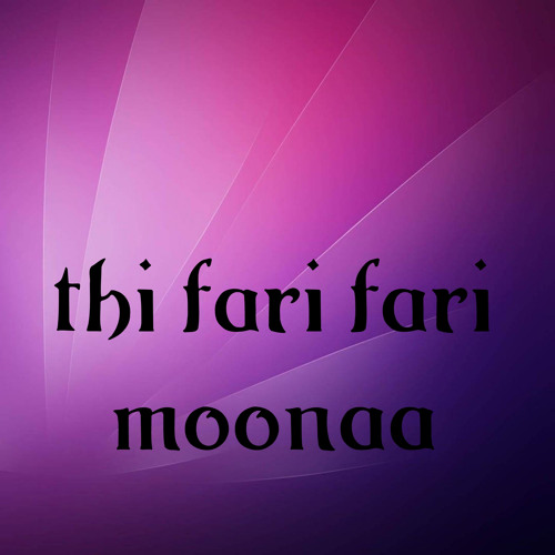 Thi fari fari moonaa