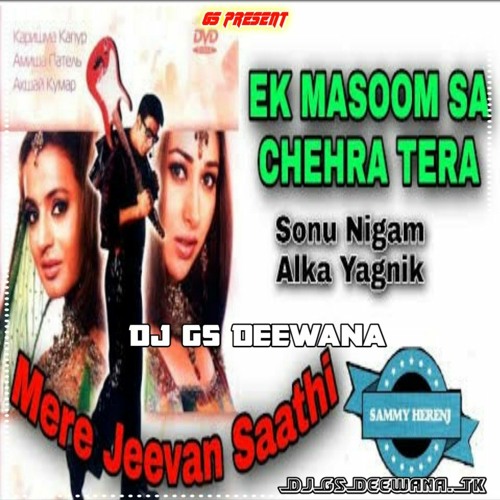 Ek Masoom Sa Chehra Tera Sonu Nigam Sadhana Sargam Mere Jeevan Saathi 2006 Dj Gs Deewana (djgsdeewan